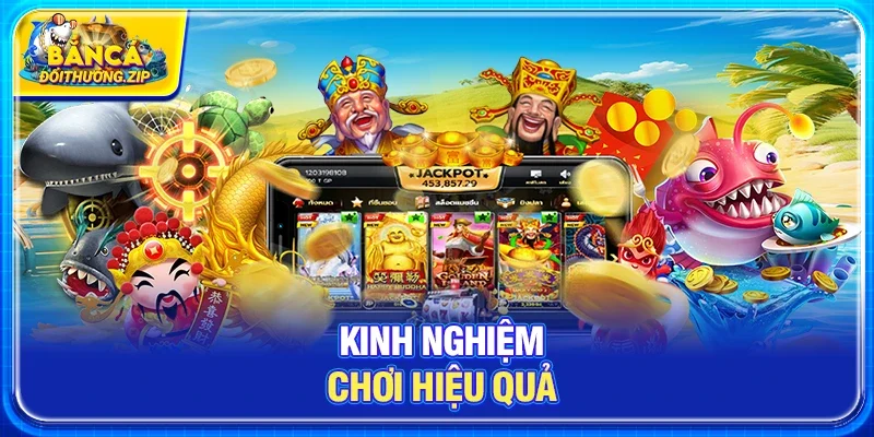 Kinh nghiệm chơi hiệu quả