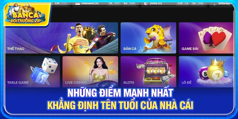 Những điểm mạnh nhất khẳng định tên tuổi của nhà cái